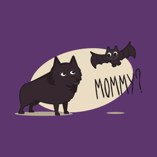 Is That You Mommy? - Schipperke T-Shirt