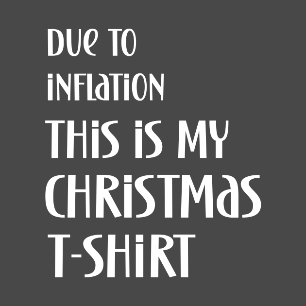 Due to inflation this is my christmas t-shirt by Edgi