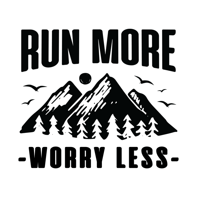 Run More Worry Less by MadebyTigger