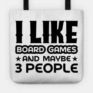 I like board games and maybe 3 people Tote