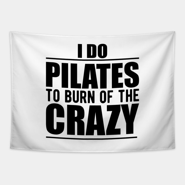 Pilates - I do pilates to burn of the crazy Tapestry by KC Happy Shop