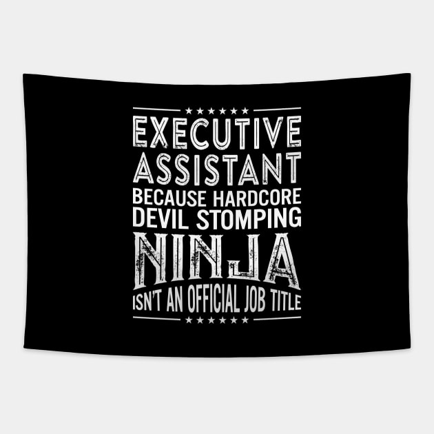 Executive Assistant Because Hardcore Devil Stomping Ninja Isn't An Official Job Title Tapestry by RetroWave