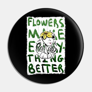 Flowers Make Everything Better Pin