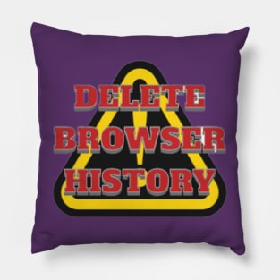 DELETE BROWSER HISTORY, WARNING, DANGER Pillow