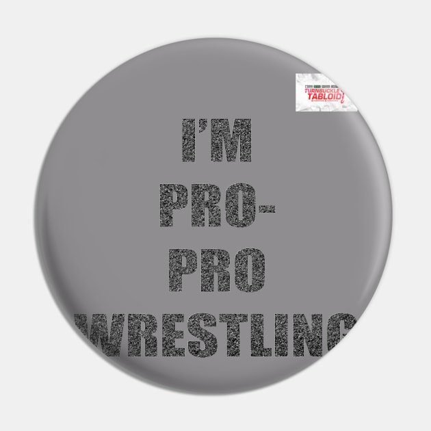 TBT I'm Pro Pro Wrestling Pin by TurnbuckleTabloid