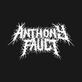 Anthony Fauci grindcore deathmetal logo T-Shirt