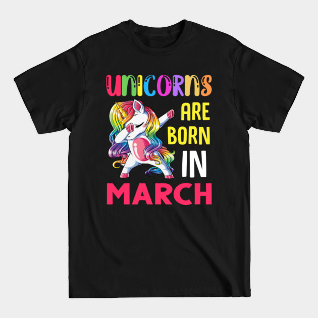 Discover March Birthday Gift, Unicorns Are Born In March - March Birthday Gift - T-Shirt