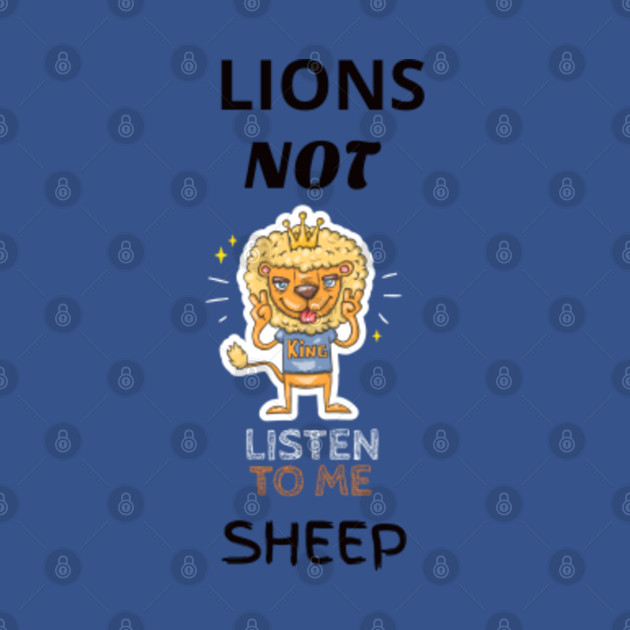 Discover lions not sheep - Lions Not Sheep - T-Shirt