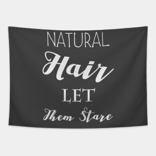 NATURAL HAIR LET THEM STARE Tapestry