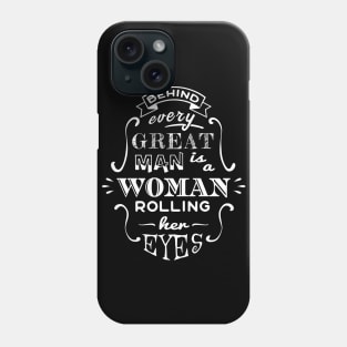 Ladies Behind Every Great Man Husband Wife Phone Case