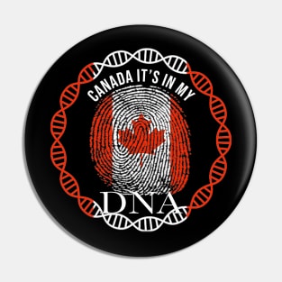 Canada Its In My DNA - Gift for Canadian From Canada Pin