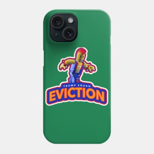 Trump Squad EVICTION Phone Case