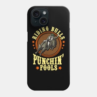 Riding Bulls Punchin' Fools Competitive Bull Rider Phone Case