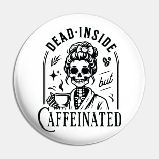 "Dead Inside but Caffeinated" Skeleton Drinking Coffee Pin