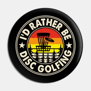 Funny Disc Golf Shirt - I'd Rather be Disc Golfing Pin