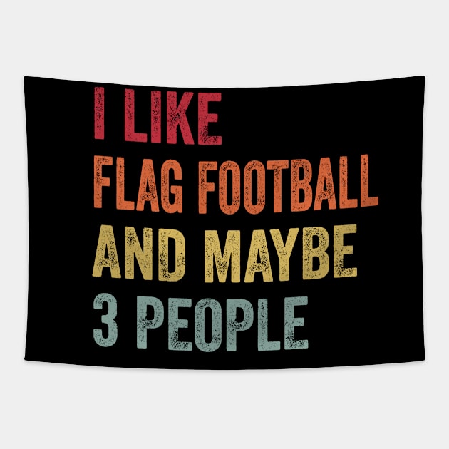 I Like Flag Football & Maybe 3 People Flag Football Lovers Gift Tapestry by ChadPill