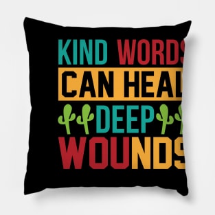 Kind Words Can Heal Deep Wounds T Shirt For Women Men Pillow