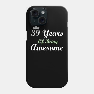 39 Years Of Being Awesome Phone Case