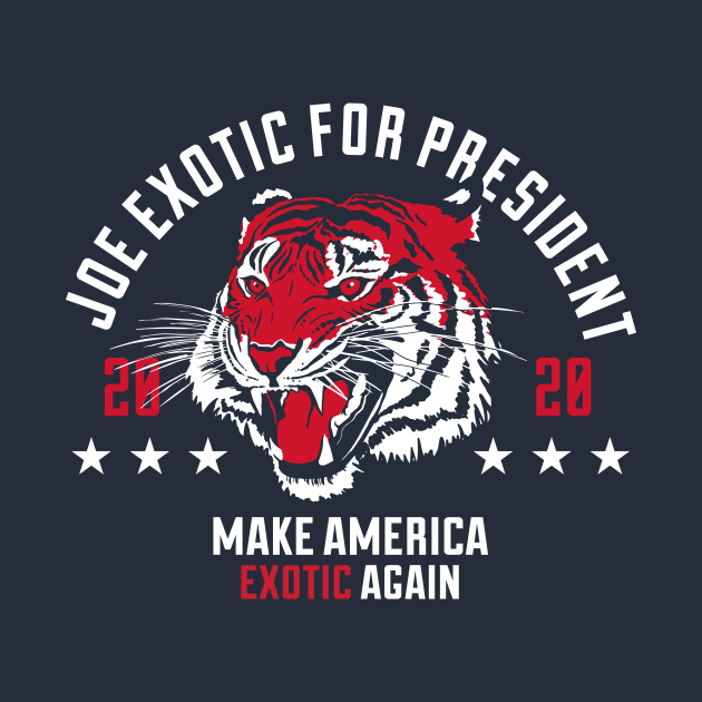 Joe Exotic Tiger king For president 2020 by stayfrostybro