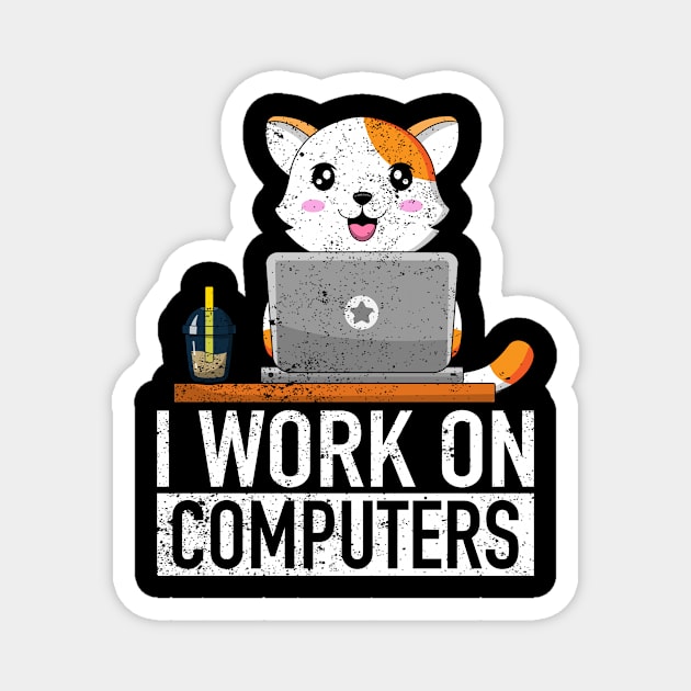 I Work On Computers - Funny Cat Lover Kitten Kitty Magnet by ChrifBouglas