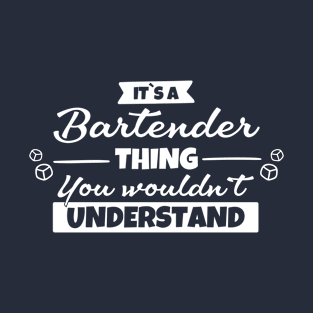 It's a Bartender thing You wouldn't understand T-Shirt