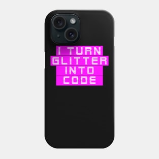 i turn glitter into code girl programmer 3 Phone Case