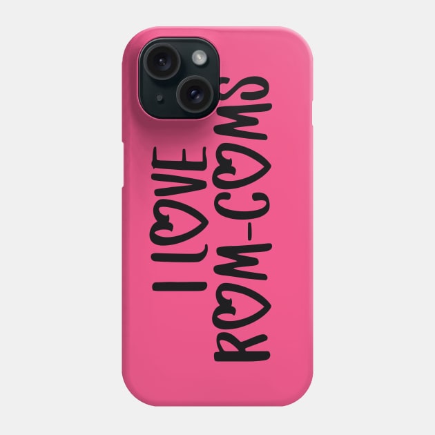 I Love Rom-Coms (Dark Font) Phone Case by Hallmarkies Podcast Store