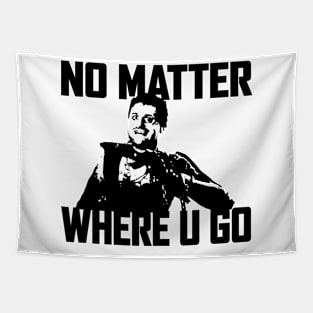 NO MATTER WHERE U GO... (Black&White) Tapestry