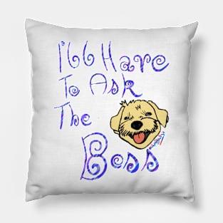 I’ll have to ask the boss Pillow