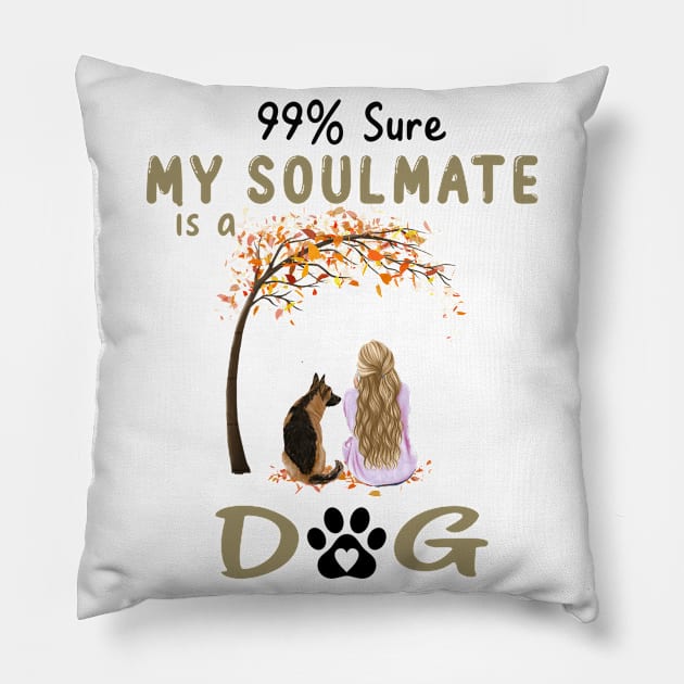 99% Sure My Soulmate Is A German Shepherd Dog Lover Gift Pillow by Rojio