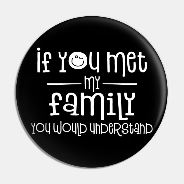 If You Met My Family You Would Understand Pin by PeppermintClover