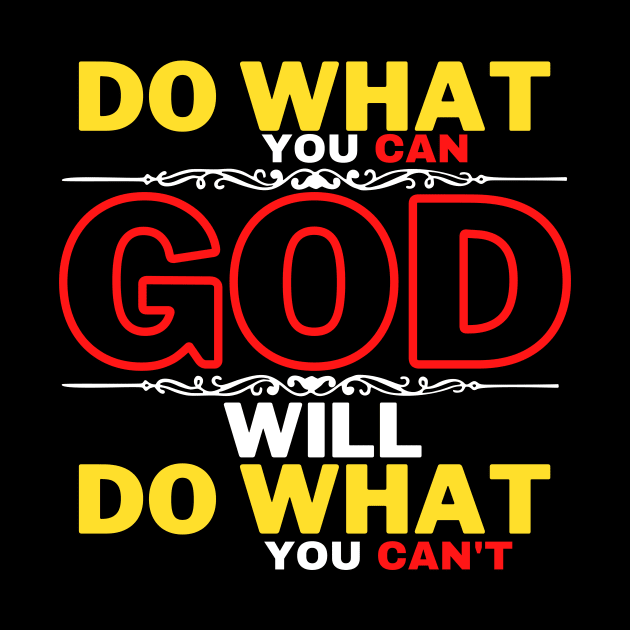 DO WHAT YOU CAN GOD WILL DO WHAT YOU CAN’T by TOP DESIGN ⭐⭐⭐⭐⭐