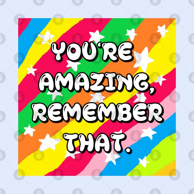 you're amazing,remember that by zzzozzo