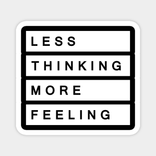 'Less Thinking More Feeling' Radical Kindness Shirt Magnet