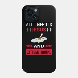 I Need Jesus And Extreme Ironing Phone Case