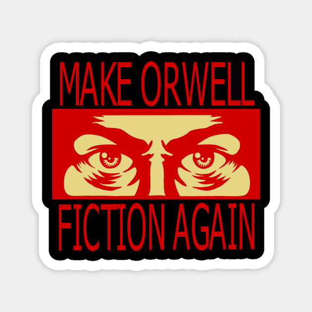 make Orwell fiction again 2 Magnet by StoatyStudio