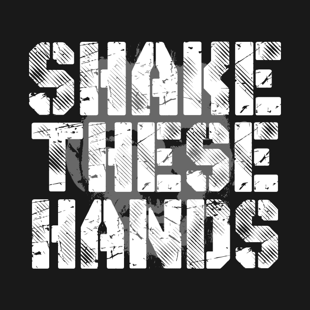 Shake These Hands by PWUnlimited