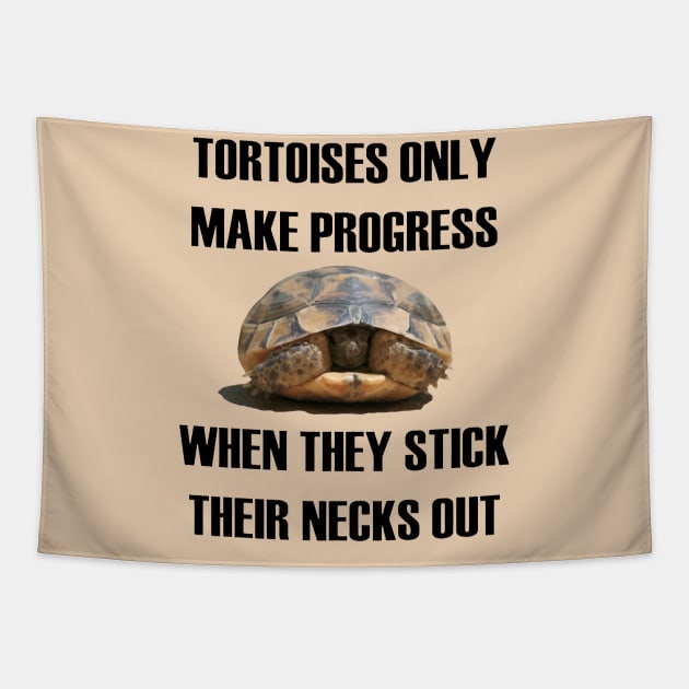 Tortoises Only Make Progress When They Stick Their Necks Out Tapestry by taiche