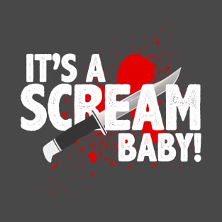 It's a scream baby! T-Shirt