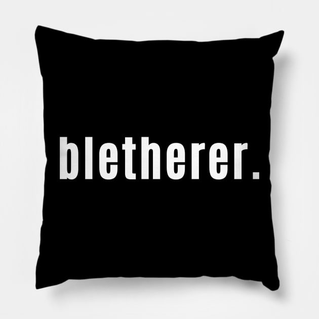 Bletherer - Scottish Speak for A Chatterbox or Gossip Pillow by allscots