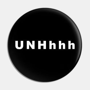 UNHhhh Pin