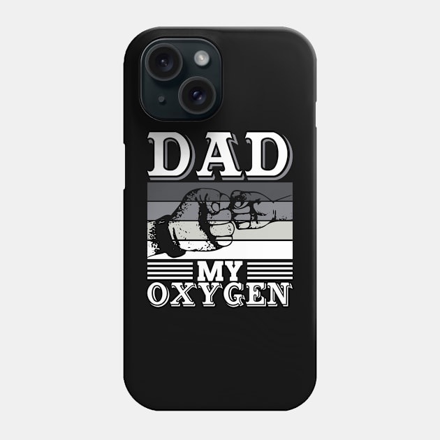 DAD-MY-OXYGEN Phone Case by Klouder360