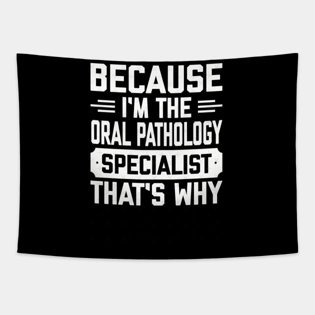 I’m the oral pathology specialist Tapestry by Tracy Daum
