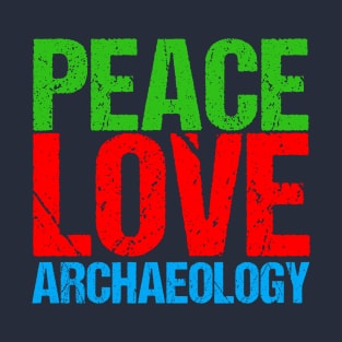 Peace Love Archaeology T-Shirt