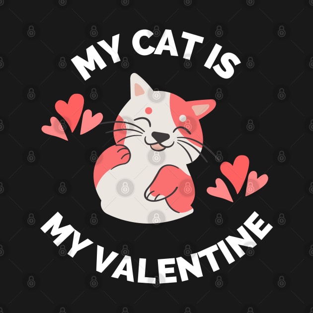My Cat Is My Valentine - Gift For Cat Owners & Lovers by Famgift