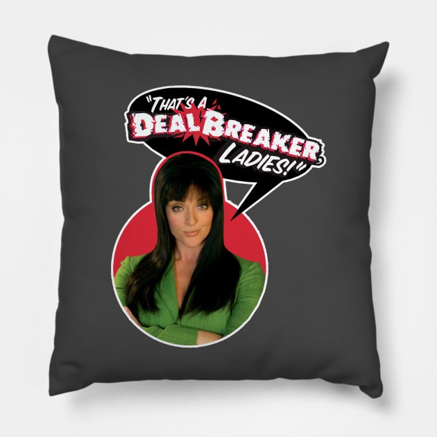 thats a deal breaker ladies Pillow by aluap1006