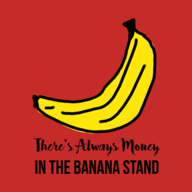 Discover There's Always Money in the Banana Stand - arrested development - Arrested Development - T-Shirt