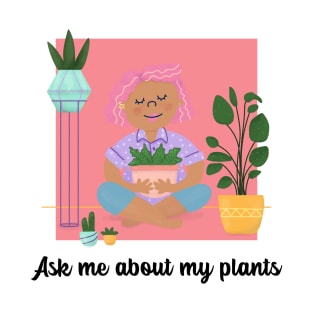 ask me about my plants T-Shirt