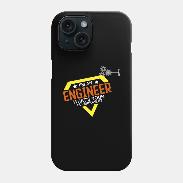 I'm an Engineer, What's Your Superpower? Phone Case by Craftify