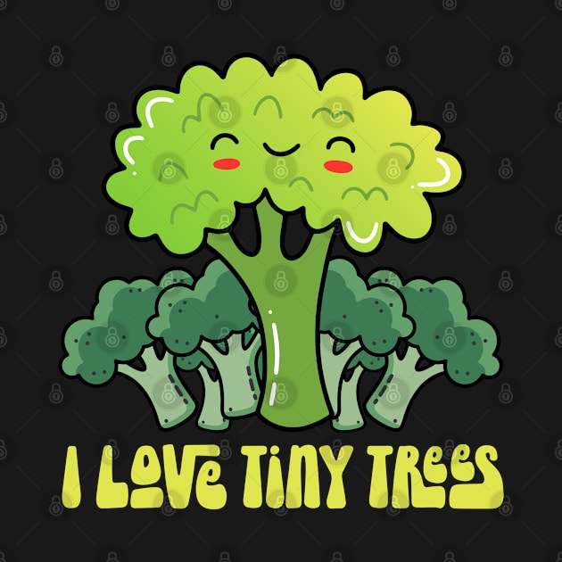 Funny Broccoli I Love Tiny Trees by Beautiful Butterflies by Anastasia